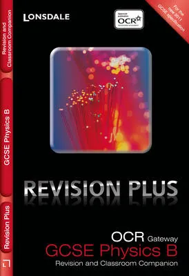 OCR Gateway Physics B: Revision and Classroom Companion