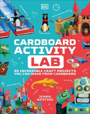 Cardboard Activity Lab: 25 Exciting Recycling Projects for Crafty Kids