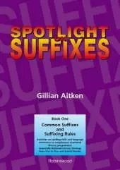 Spotlight on Suffixes Book 1: Common Suffixes and Suffixing Rules