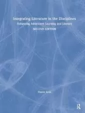 Integrating Literature in the Disciplines: Enhancing Adolescent Learning and Literacy