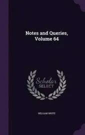 Notes and Queries, Volume 64