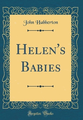 Helen's Babies (Classic Reprint)