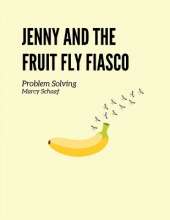Jenny and the Fruit Fly Fiasco!: Problem Solving