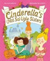 Cinderella's Not So Ugly Sisters: The True Fairytale!