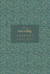 How to Grow a Baby Journal: From feeling the first kick to surviving night feeds, capture the highs and lows and everything in-between