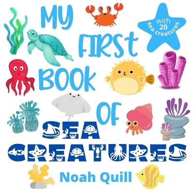 My first book of sea creatures: Colorful picture book introduction to aquatic life for kids ages 2-5. Try to guess the 20 marine animals names with illustrations and first letter hints.