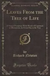 Leaves From the Tree of Life: A Verse of Scripture With Words of Comment or Illustration, for Every Day in the Year (Classic Reprint)