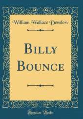 Billy Bounce (Classic Reprint)