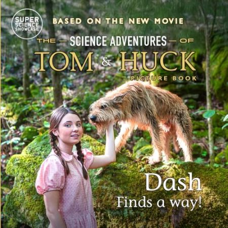 Dash Finds a Way!: The Science Adventures of Tom & Huck (Super Science Showcase)