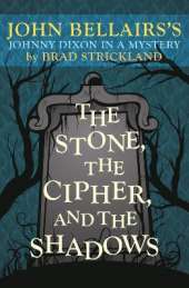 The Stone, the Cipher, and the Shadows: John Bellairs's Johnny Dixon in a Mystery