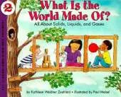 What is the World Made of?: All About Solids, Liquids and Gases