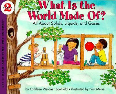 What is the World Made of?: All About Solids, Liquids and Gases