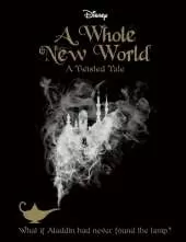 Disney A Whole New World: What If Aladdin Had Never Found the Lamp?