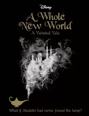 Disney A Whole New World: What If Aladdin Had Never Found the Lamp?