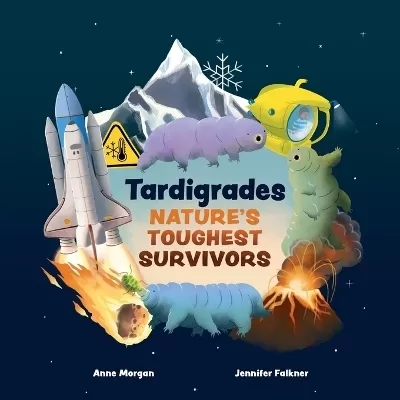 Tardigrades: Nature's Toughest Survivors