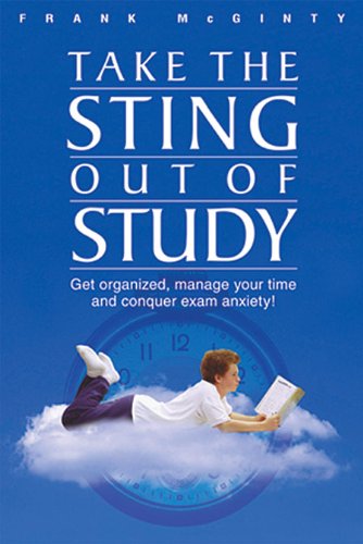 Take the Sting Out of Study: Get Organised, Manage Your Time and Conquer Exam Anxiety