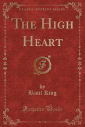 The High Heart (Classic Reprint)