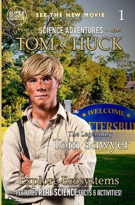The Legendary Tom Sawyer (Book 1): The Science Adventures of Tom & Huck (Super Science Showcase)