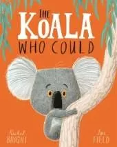 The Koala Who Could: From The World of Rachel Bright & Jim Field