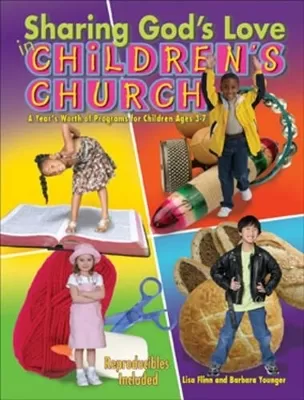 Sharing God's Love in Children's Church: A Year's Worth of Programs for Children Ages 3-7