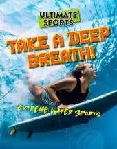 Take a Deep Breath!: Extreme Water Sports