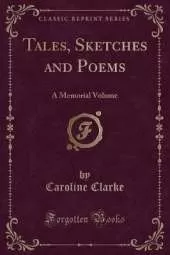 Tales, Sketches and Poems: A Memorial Volume (Classic Reprint)