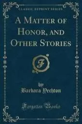 A Matter of Honor, and Other Stories (Classic Reprint)