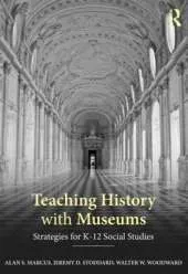 Teaching History with Museums: Strategies for K-12 Social Studies