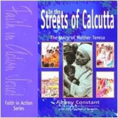 In the Streets of Calcutta: Story of Mother Teresa