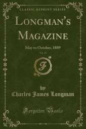 Longman's Magazine, Vol. 14: May to October, 1889 (Classic Reprint)