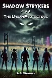 Shadow Strykers: The Urban Protectors