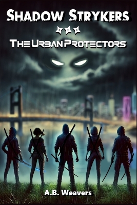 Shadow Strykers: The Urban Protectors