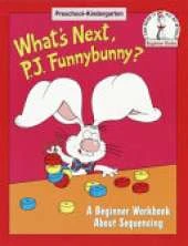 What's Next, P.J.Funnybunny?: A Beginner Workbook About Sequencing
