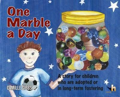 One Marble a Day: A Story for Children Who are Adopted, in Long-Term Fostering or Waiting for a Permanent Family