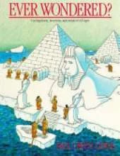 Ever Wondered?: For Explorers, Inventors and Artists of All Kinds