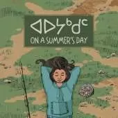 On a Summer's Day: Bilingual Inuktitut and English Edition