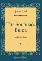 The Soldier's Bride: And Other Tales (Classic Reprint)