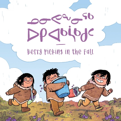 Berry Picking in the Fall: Bilingual Inuktitut and English Edition