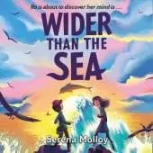 Wider Than The Sea: WINNER of the Eilís Dillon Award, KPMG Children's Books Ireland Awards 2024