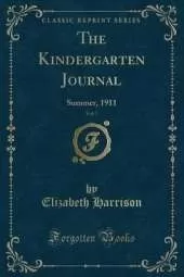 The Kindergarten Journal, Vol. 7: Summer, 1911 (Classic Reprint)