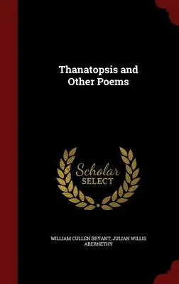 Thanatopsis and Other Poems