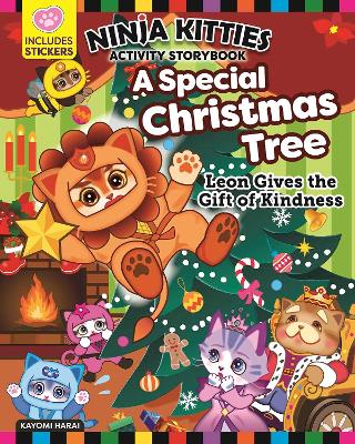 Ninja Kitties A Special Christmas Tree: Leon Gives the Gift of Kindness