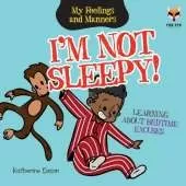 I'm Not Sleepy! Learning About Bedtime Excuses