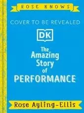 Rose Knows: The Amazing Story of Performance