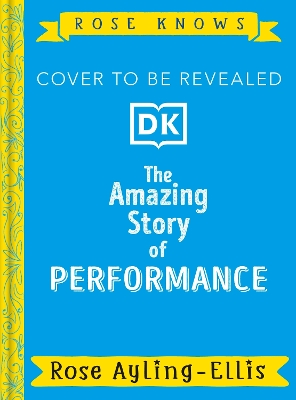Rose Knows: The Amazing Story of Performance
