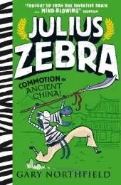 Julius Zebra: Commotion in Ancient China!: An award-winning, bestselling series that educates and entertains
