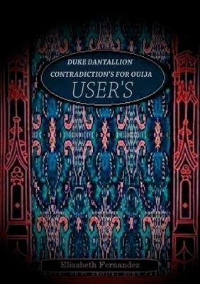 Duke Dantallion's Contradictions for Ouija Users