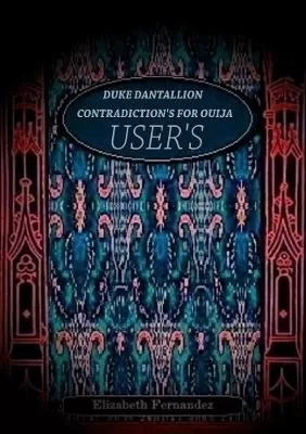 Duke Dantallion's Contradictions for Ouija Users
