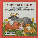 Tri Bwch Gafr: Three Billy Goats Gruff