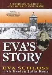 Eva's Story: A Survivor's Tale by the Step-Sister of Anne Frank
